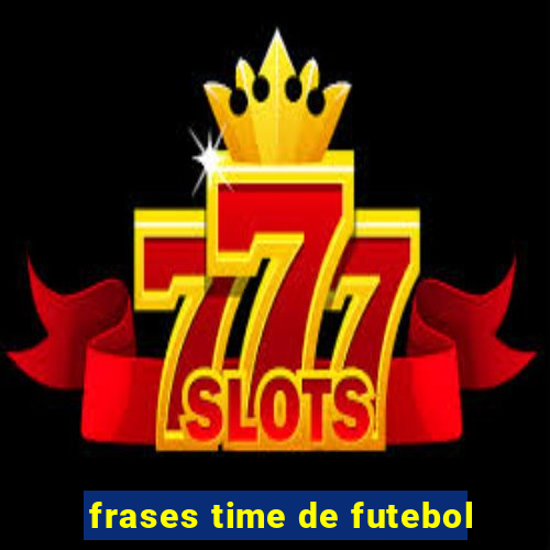 frases time de futebol